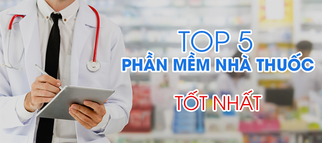 Top 5 phần mềm nhà thuốc tốt nhất 2022 Top 5 phần mềm nhà thuốc tốt nhất